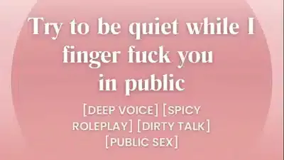 I finger fuck you in public… try to be quiet [ASMR PORN]