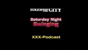 Saturday Night Swinging in Switzerland – xxx-Podcast