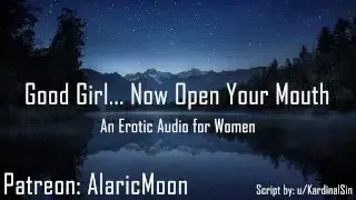 Good Girl… Now Open Your Mouth [Erotic Audio for Women]