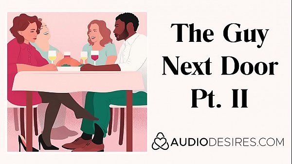 The Guy Next Door Pt. II – Erotic Audio Story for Women, Sexy ASMR Erotic Audio by Audiodesires.com