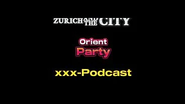 Back from an Orient Party in a Swiss Swingerclub – xxx-Podcast