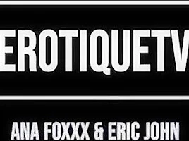 Eric John And Ana Foxxx In Lovers And Please Each Other Orally Then With Orgasmic Sex And Cum Inside On