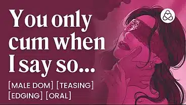 You Only Cum When He Says So – Male Dom, Dirty Talk & Teasing – Porn Erotic Audio Story for Women
